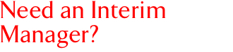 Need an Interim Manager?